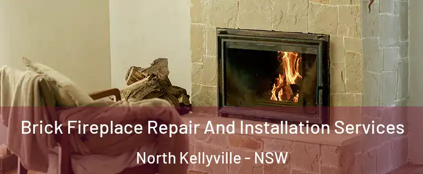 Brick Fireplace Repair And Installation Services North Kellyville - NSW