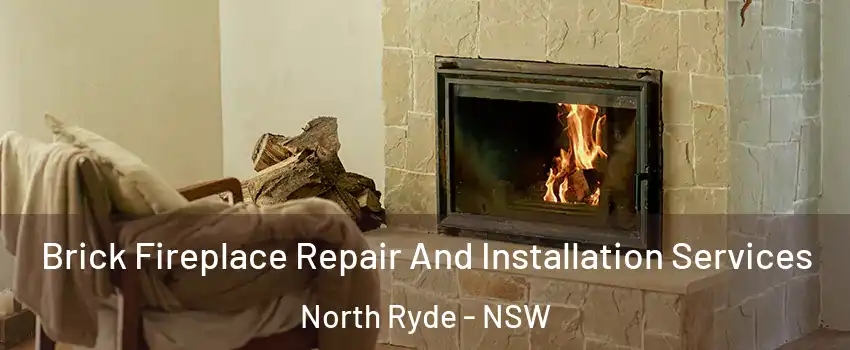 Brick Fireplace Repair And Installation Services North Ryde - NSW