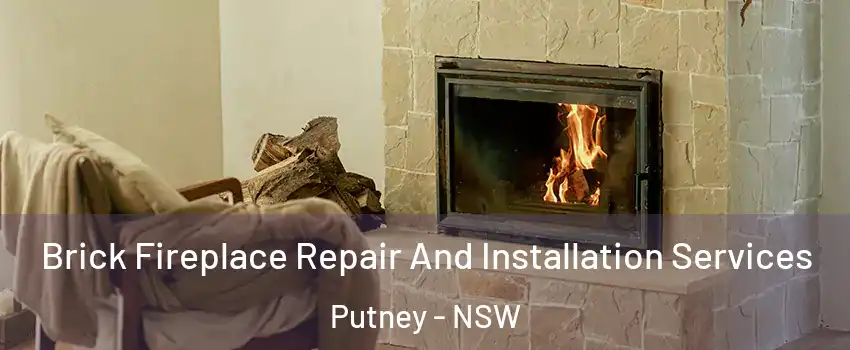 Brick Fireplace Repair And Installation Services Putney - NSW