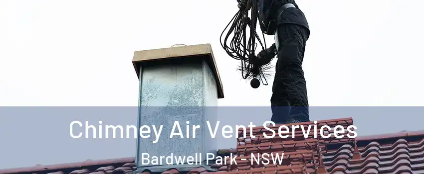 Chimney Air Vent Services Bardwell Park - NSW