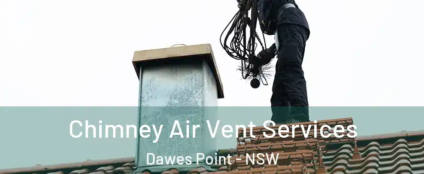 Chimney Air Vent Services Dawes Point - NSW