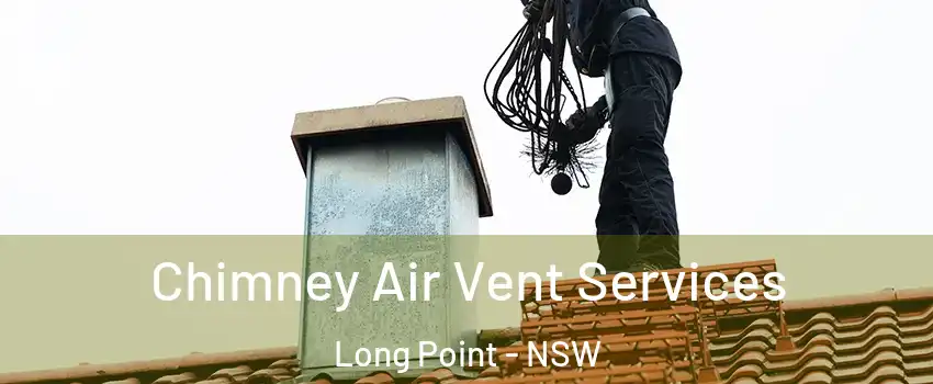 Chimney Air Vent Services Long Point - NSW