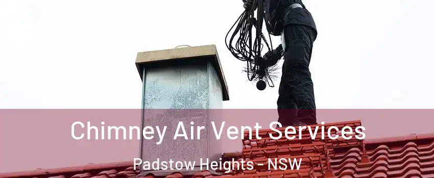 Chimney Air Vent Services Padstow Heights - NSW