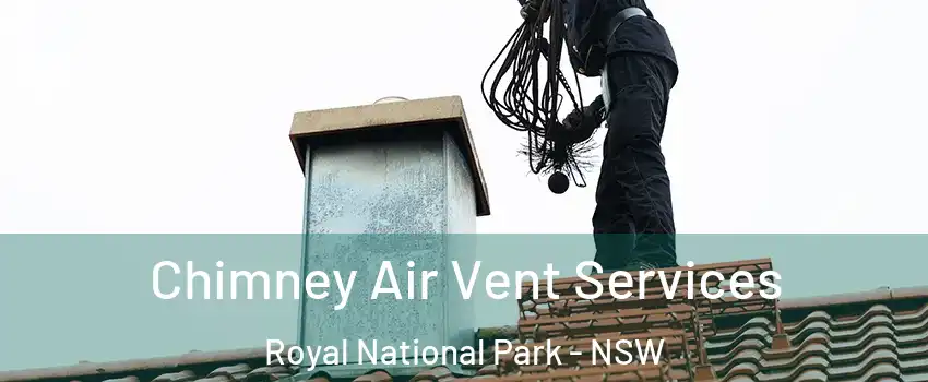 Chimney Air Vent Services Royal National Park - NSW