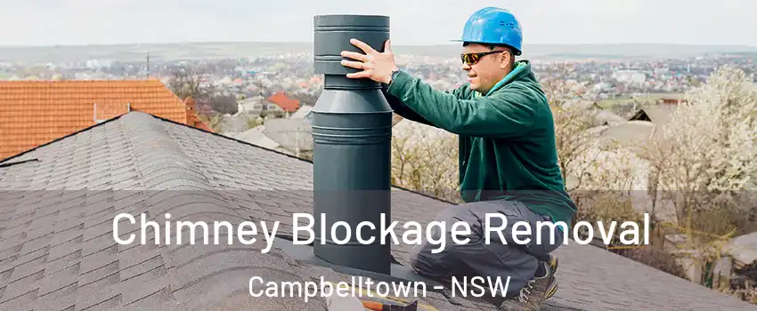Chimney Blockage Removal Campbelltown - NSW