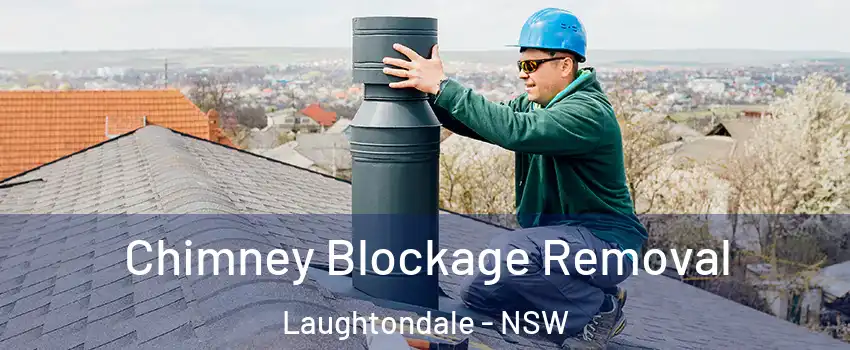 Chimney Blockage Removal Laughtondale - NSW