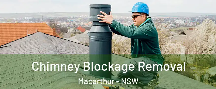 Chimney Blockage Removal Macarthur - NSW