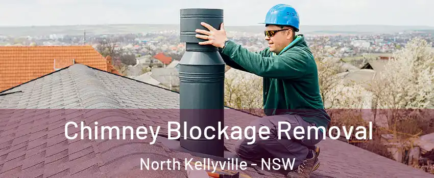 Chimney Blockage Removal North Kellyville - NSW
