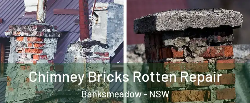 Chimney Bricks Rotten Repair Banksmeadow - NSW