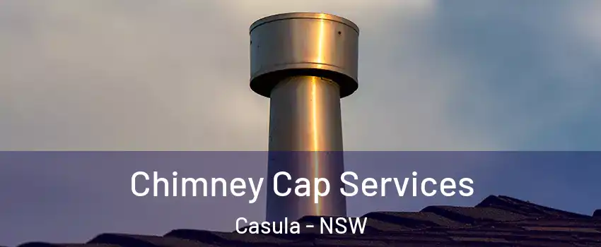 Chimney Cap Services Casula - NSW
