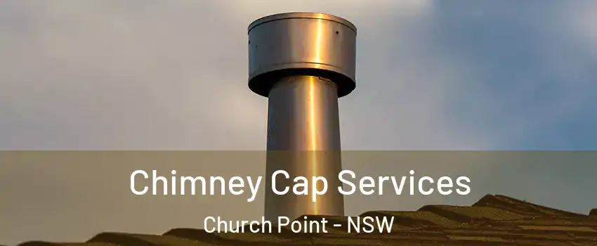 Chimney Cap Services Church Point - NSW