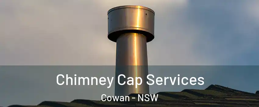  Chimney Cap Services Cowan - NSW