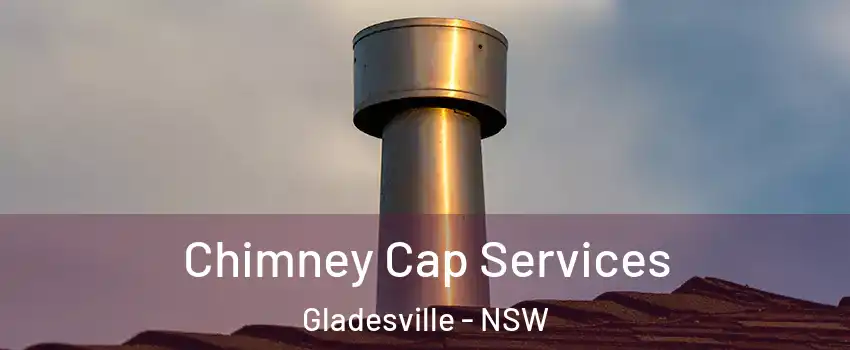 Chimney Cap Services Gladesville - NSW