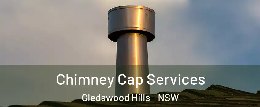 Chimney Cap Services Gledswood Hills - NSW