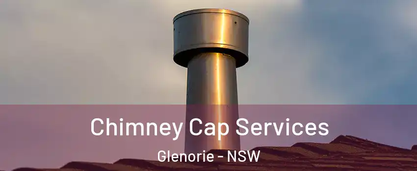Chimney Cap Services Glenorie - NSW