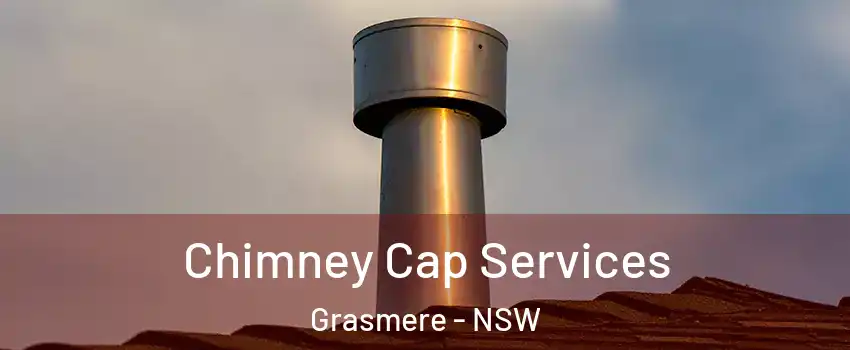 Chimney Cap Services Grasmere - NSW