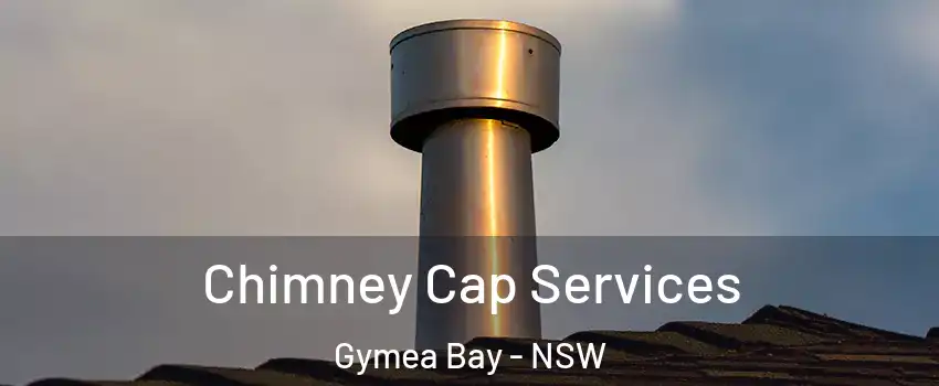 Chimney Cap Services Gymea Bay - NSW
