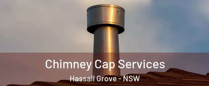 Chimney Cap Services Hassall Grove - NSW