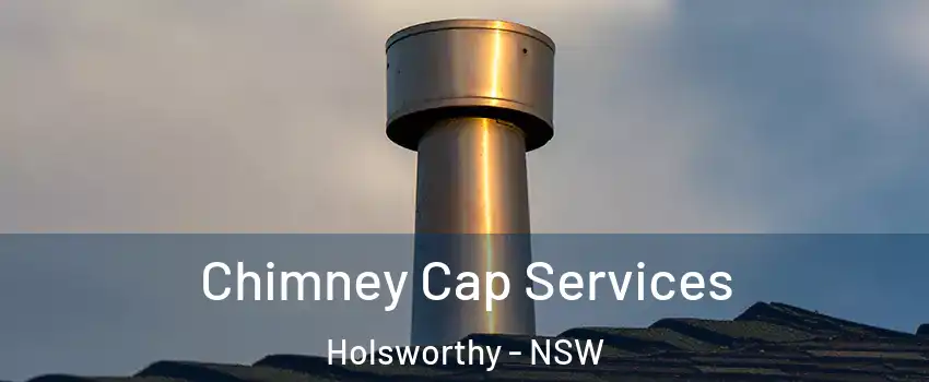 Chimney Cap Services Holsworthy - NSW