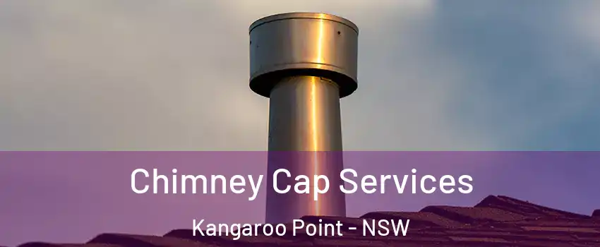 Chimney Cap Services Kangaroo Point - NSW