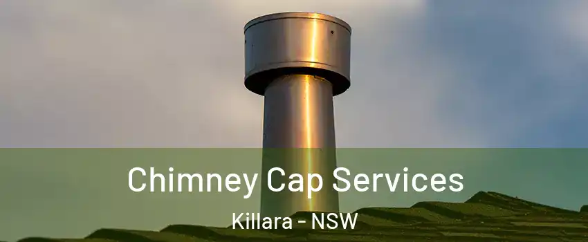 Chimney Cap Services Killara - NSW