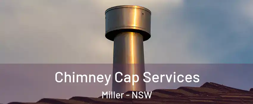 Chimney Cap Services Miller - NSW