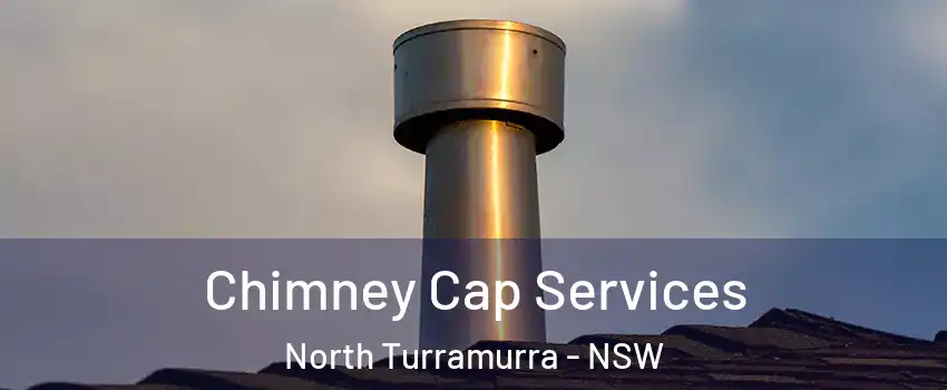 Chimney Cap Services North Turramurra - NSW