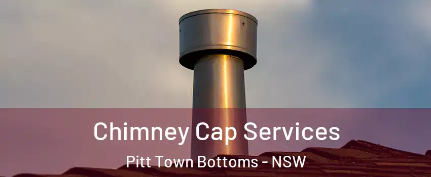 Chimney Cap Services Pitt Town Bottoms - NSW