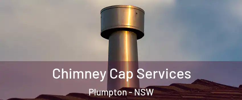 Chimney Cap Services Plumpton - NSW