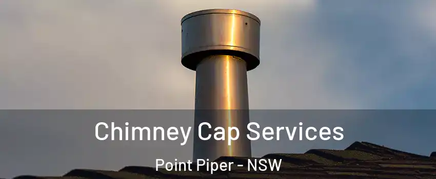 Chimney Cap Services Point Piper - NSW