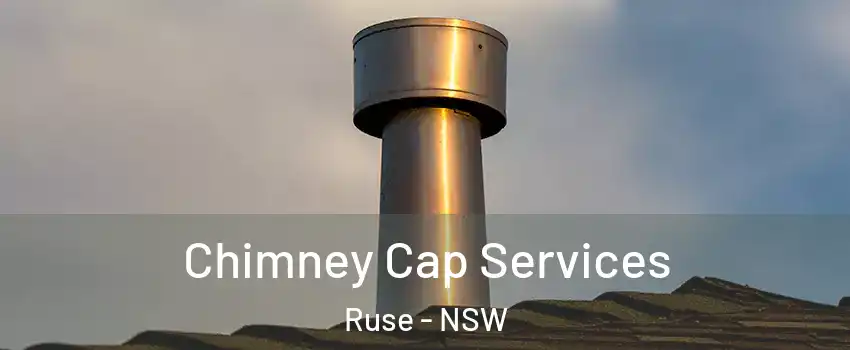 Chimney Cap Services Ruse - NSW