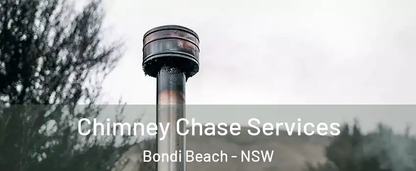 Chimney Chase Services Bondi Beach - NSW