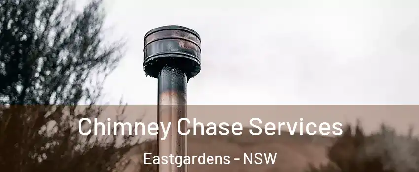 Chimney Chase Services Eastgardens - NSW