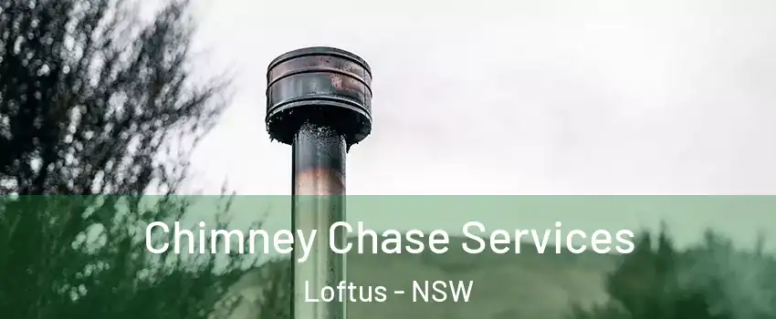 Chimney Chase Services Loftus - NSW