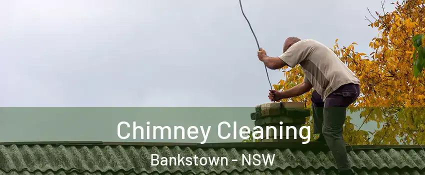 Chimney Cleaning Bankstown - NSW