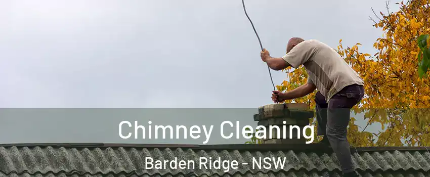 Chimney Cleaning Barden Ridge - NSW