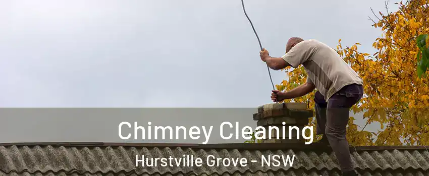 Chimney Cleaning Hurstville Grove - NSW