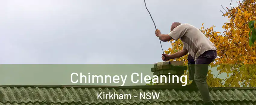 Chimney Cleaning Kirkham - NSW