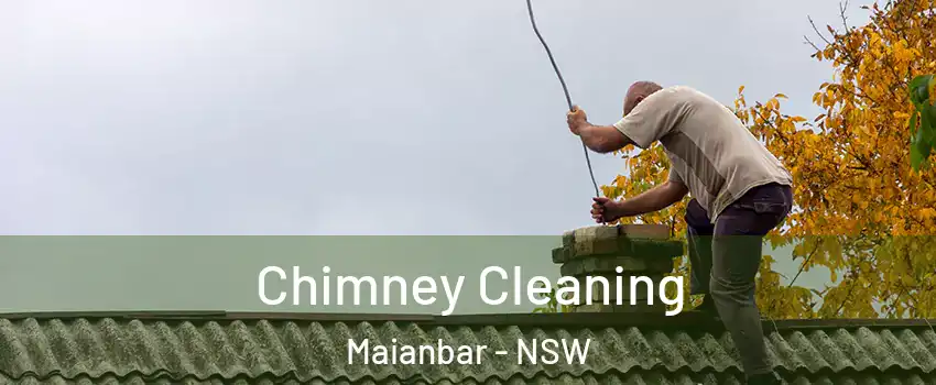 Chimney Cleaning Maianbar - NSW