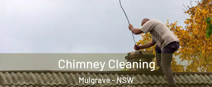 Chimney Cleaning Mulgrave - NSW
