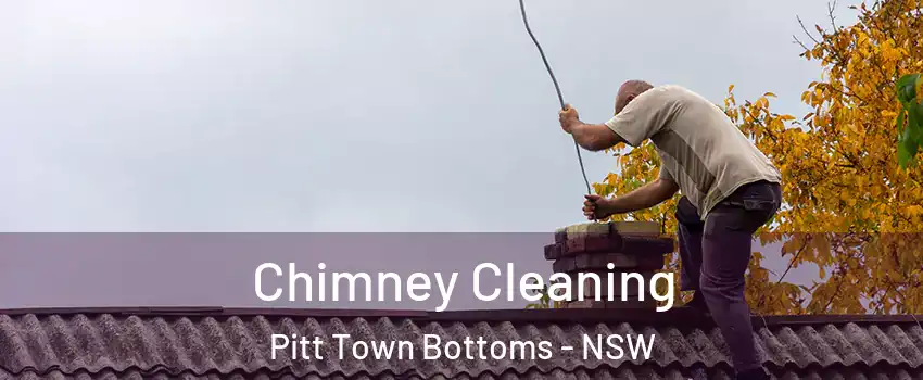 Chimney Cleaning Pitt Town Bottoms - NSW