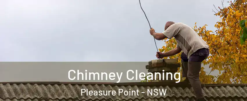 Chimney Cleaning Pleasure Point - NSW