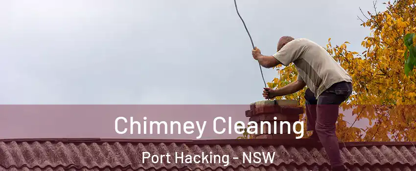 Chimney Cleaning Port Hacking - NSW