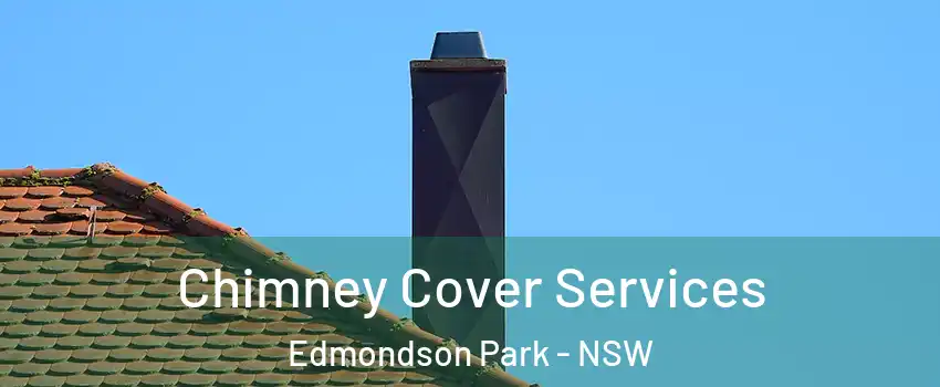 Chimney Cover Services Edmondson Park - NSW