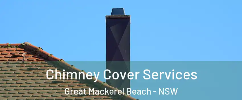 Chimney Cover Services Great Mackerel Beach - NSW