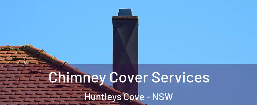 Chimney Cover Services Huntleys Cove - NSW
