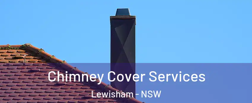 Chimney Cover Services Lewisham - NSW