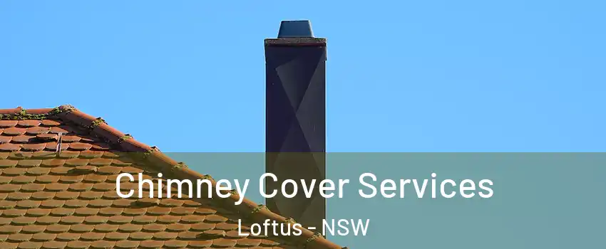 Chimney Cover Services Loftus - NSW