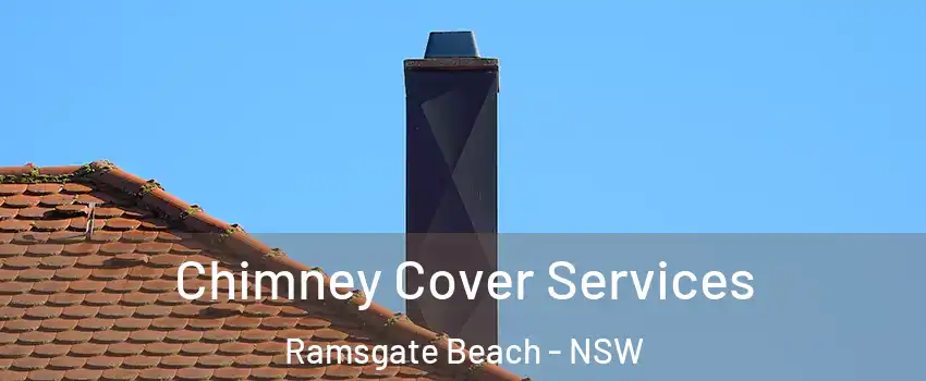 Chimney Cover Services Ramsgate Beach - NSW