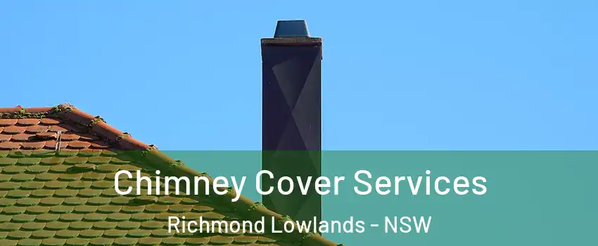 Chimney Cover Services Richmond Lowlands - NSW